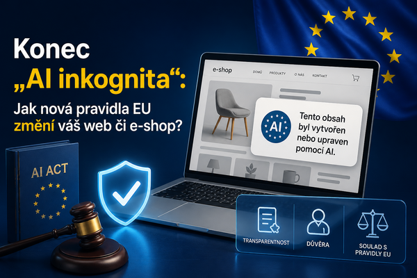 Konec „AI inkognita“: Jak nová pravidla EU změní váš web či e-shop?